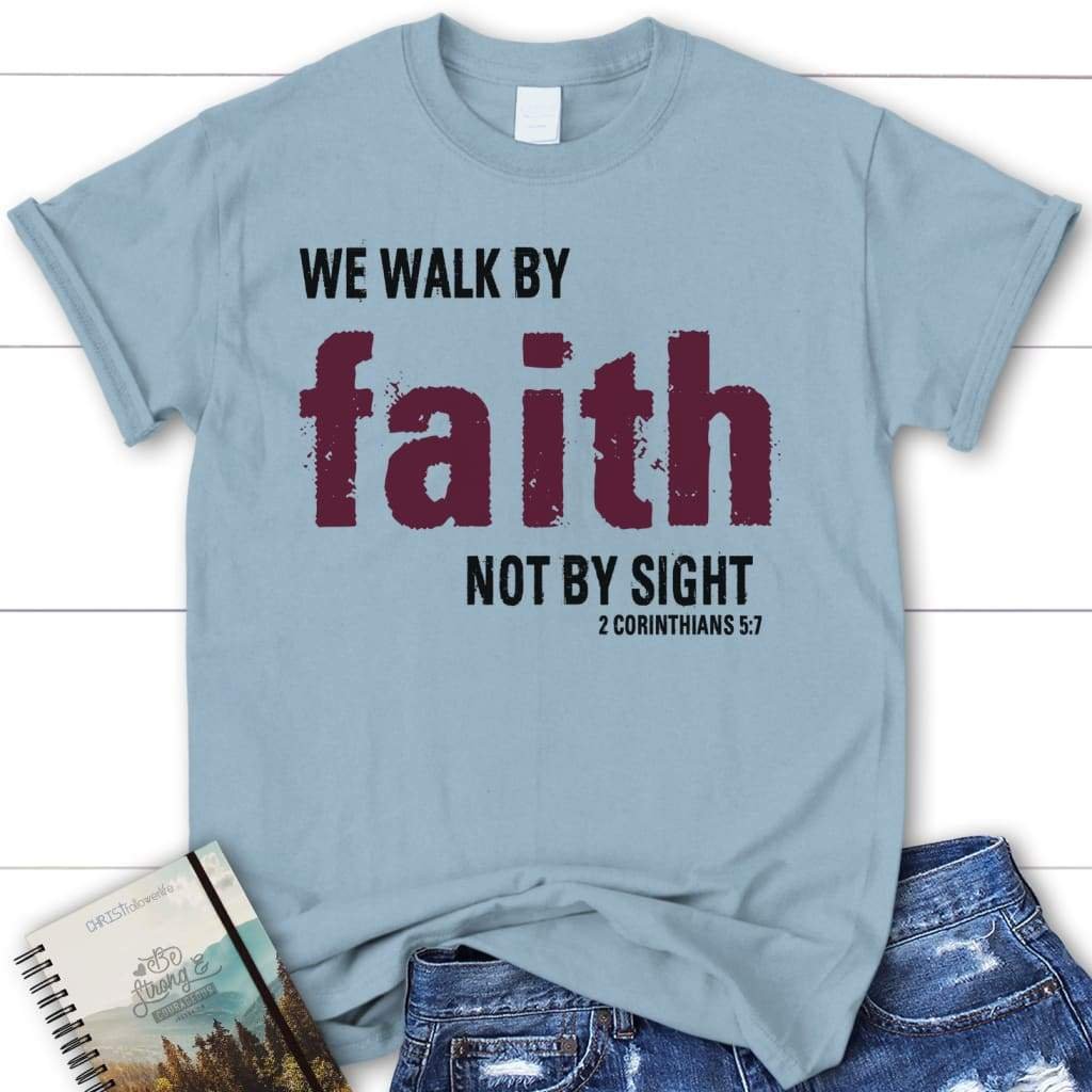 Shirt 3: Walk by Faith, Not by Sight T-shirt