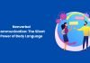 Nonverbal Communication: The Silent Power of Body Language Nonverbal Communication: The Silent Power of Body Language